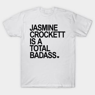 Jasmine Crockett is a total badass - black T-Shirt